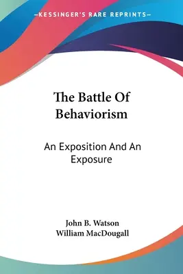 The Battle Of Behaviorism: An Exposition And An Exposure