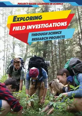 Explorarea investigațiilor de teren prin proiecte de cercetare științifică - Exploring Field Investigations Through Science Research Projects