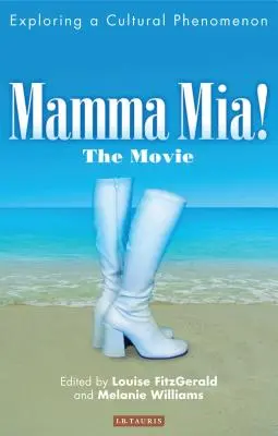Mamma Mia! filmul: Explorarea unui fenomen cultural - Mamma Mia! the Movie: Exploring a Cultural Phenomenon
