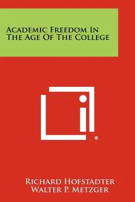 Libertatea academică în epoca colegiului - Academic Freedom In The Age Of The College