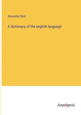 Un dicționar al limbii engleze - A dictionary of the english language
