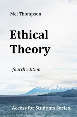 Teoria eticii: Seria Acces pentru studenți - Ethical Theory: Access for Students Series
