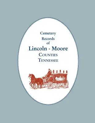 Registrele cimitirelor din comitatele Lincoln - Moore, Tennessee - Cemetery Records of Lincoln - Moore Counties, Tennessee