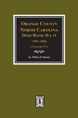 Orange County, Carolina de Nord Deed Books 10 și 11, 1801-1806. (Volumul #7) - Orange County, North Carolina Deed Books 10 and 11, 1801-1806. (Volume #7)