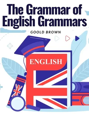 Gramatica gramaticii engleze: Introducere și Originea limbii - The Grammar of English Grammars: Introduction and The Origin of Language