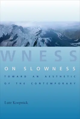 Despre lentoare: Către o estetică a contemporaneității - On Slowness: Toward an Aesthetic of the Contemporary