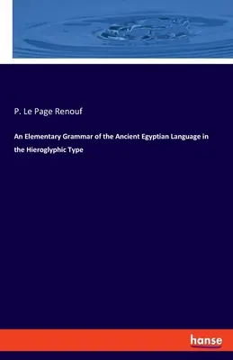 O gramatică elementară a limbii egiptene antice în tip hieroglific - An Elementary Grammar of the Ancient Egyptian Language in the Hieroglyphic Type