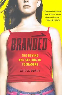 Branded: Cumpărarea și vânzarea de adolescenți - Branded: The Buying and Selling of Teenagers