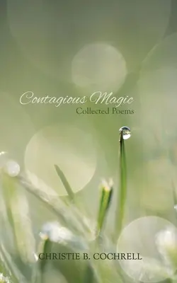 Magie contagioasă: Poeme adunate - Contagious Magic: Collected Poems