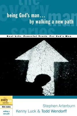 Să fii omul lui Dumnezeu mergând pe o cale nouă: Viață reală. Adevăr puternic. Pentru bărbații lui Dumnezeu - Being God's Man by Walking a New Path: Real Life. Powerful Truth. For God's Men