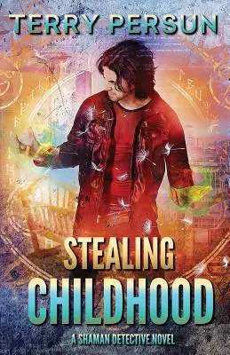 Furtul copilăriei: un roman detectiv șaman - Stealing Childhood: a Shaman Detective novel