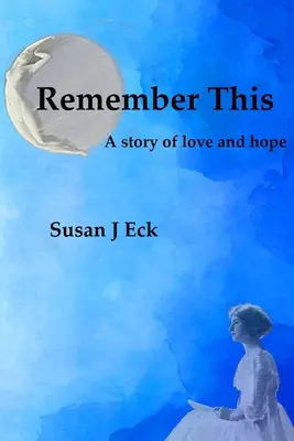 Ține minte asta: Un roman de dragoste și speranță - Remember This: A Novel of Love and Hope