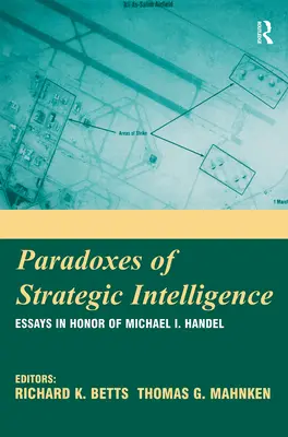 Paradoxuri ale informațiilor strategice: Eseuri în onoarea lui Michael I. Handel - Paradoxes of Strategic Intelligence: Essays in Honor of Michael I. Handel