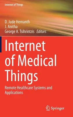 Internetul obiectelor medicale: Sisteme și aplicații de asistență medicală la distanță - Internet of Medical Things: Remote Healthcare Systems and Applications