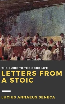 Scrisori de la un stoic: Volumul I - Letters from a Stoic: Volume I