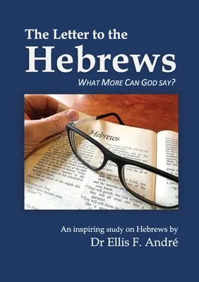 Scrisoarea către Evrei - Ghid de studiu: Ce mai poate spune Dumnezeu? - The Letter to the Hebrews Study Guide: What More can God say?