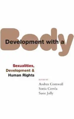 Dezvoltare cu un corp: Sexualitate, drepturile omului și dezvoltare - Development with a Body: Sexuality, Human Rights and Development