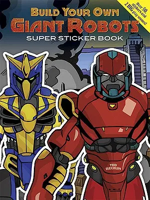 Construiește-ți proprii roboți giganți Super Sticker Book [Cu autocolant(e)] - Build Your Own Giant Robots Super Sticker Book [With Sticker(s)]
