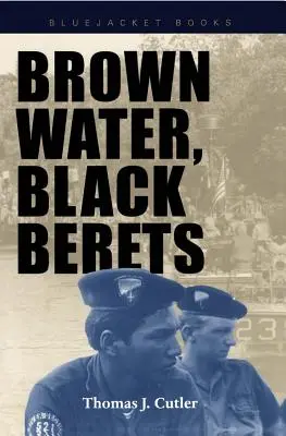 Apă brună, Berete negre: Războiul de coastă și fluvial în Vietnam - Brown Water, Black Berets: Coastal and Riverine Warfare in Vietnam
