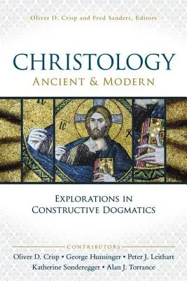 Hristologia, antică și modernă: Explorări în dogmatica constructivă - Christology, Ancient and Modern: Explorations in Constructive Dogmatics