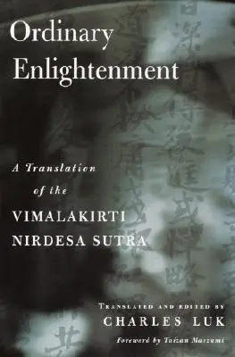 Iluminarea obișnuită: O traducere a lui Vimalakirti Nirdesa - Ordinary Enlightenment: A Translation of the Vimalakirti Nirdesa