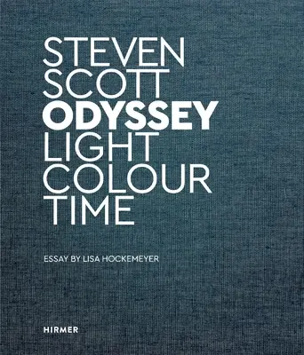 Steven Scott: Odiseea. Lumină Culoare Timp - Steven Scott: Odyssey. Light Colour Time