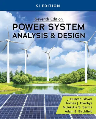 Analiza și proiectarea sistemelor de putere, ediția Si - Power System Analysis and Design, Si Edition