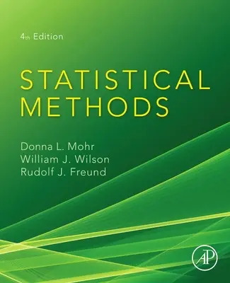 Metode statistice (Mohr Donna L. (profesor emerit de statistică Universitatea din Florida de Nord FL SUA)) - Statistical Methods (Mohr Donna L. (Professor Emeritus of Statistics University of North Florida FL USA))