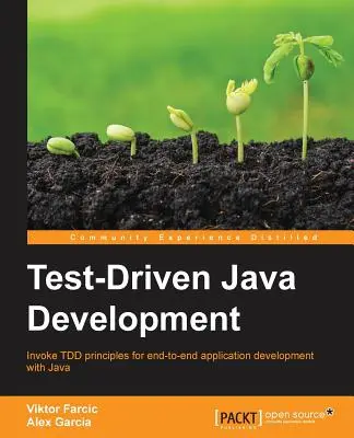 Test-Driven Java Development: Invocați principiile TDD pentru dezvoltarea de aplicații end-to-end cu Java - Test-Driven Java Development: Invoke TDD principles for end-to-end application development with Java