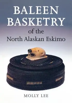 Coșurile Baleen ale eschimoșilor din nordul Alaskăi - Baleen Basketry of the North Alaskan Eskimo