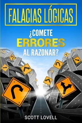 Falacias Lgicas: Comete errors al razonar? - Falacias Lgicas: Comete errores al razonar?