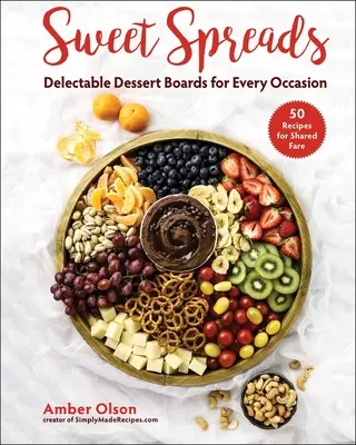Sweet Spreads: Plăci de desert delicioase pentru orice ocazie - Sweet Spreads: Delectable Dessert Boards for Every Occasion