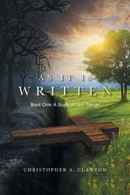Așa cum este scris: Book One: a Study of Last Things - As It Is Written: Book One: a Study of Last Things