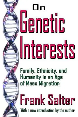 Despre interesele genetice - familie, etnicitate și umanitate într-o epocă a migrației în masă - On Genetic Interests - Family, Ethnicity and Humanity in an Age of Mass Migration