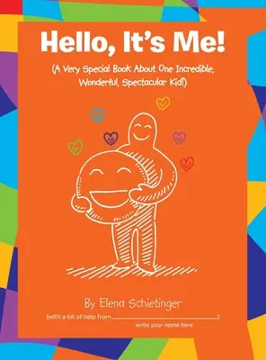 Hello, It's Me!: (O carte foarte specială despre un copil incredibil, minunat, spectaculos!) - Hello, It's Me!: (A Very Special Book About One Incredible, Wonderful, Spectacular Kid!)