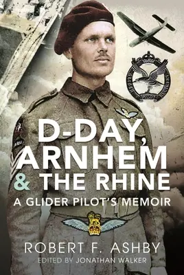 Ziua Z, Arnhem și Rinul: Memoriile unui pilot de planor - D-Day, Arnhem and the Rhine: A Glider Pilot's Memoir