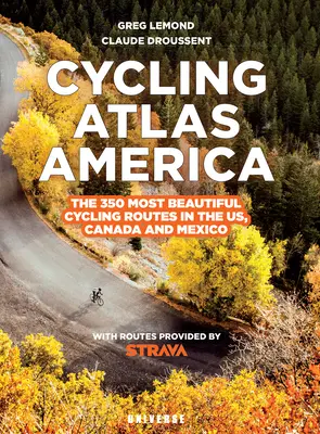 Atlasul de ciclism al Americii de Nord: Cele mai frumoase 350 de călătorii cu bicicleta din SUA, Canada și Mexic - Cycling Atlas North America: The 350 Most Beautiful Cycling Trips in the Us, Canada, and Mexico
