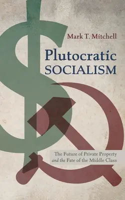 Socialismul Plutocratic - Plutocratic Socialism