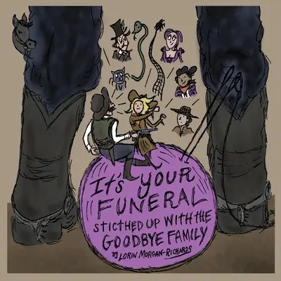 E înmormântarea ta: Stitched Up Cu Familia Goodbye - It's Your Funeral: Stitched Up With The Goodbye Family