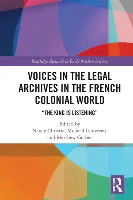 Voci în arhivele juridice în lumea colonială franceză: The King is Listening - Voices in the Legal Archives in the French Colonial World: The King is Listening