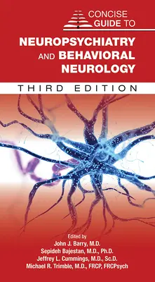 Ghid concis de neuropsihiatrie și neurologie comportamentală - Concise Guide to Neuropsychiatry and Behavioral Neurology