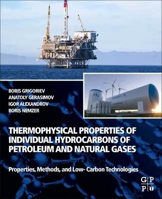 Thermophysical Properties of Individual Hydrocarbons of Petroleum and Natural Gases: Proprietăți, metode și tehnologii cu emisii reduse de carbon - Thermophysical Properties of Individual Hydrocarbons of Petroleum and Natural Gases: Properties, Methods, and Low-Carbon Technologies