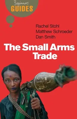 Comerțul cu arme de calibru mic - un ghid al începătorului - Small Arms Trade - A Beginner's Guide