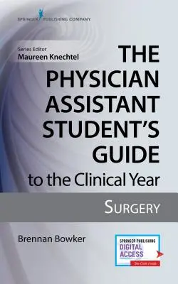 Ghidul studentului asistent medical pentru anul clinic: Chirurgie: Cu acces online gratuit! - The Physician Assistant Student's Guide to the Clinical Year: Surgery: With Free Online Access!
