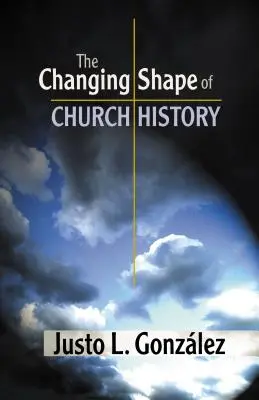 Forma schimbătoare a istoriei Bisericii - The Changing Shape of Church History