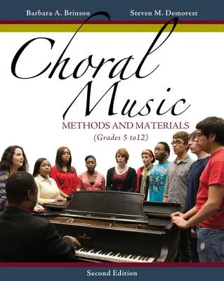 Muzică corală: Metode și materiale: Dezvoltarea unor programe corale de succes (clasele 5-12) - Choral Music: Methods and Materials: Developing Successful Choral Programs (Grades 5 to 12)