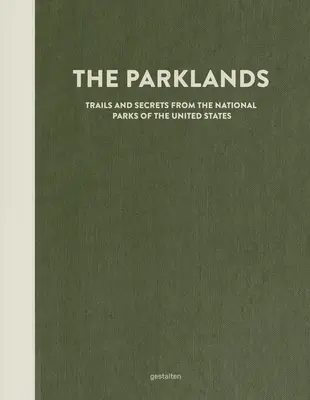 The Parklands: Trasee și secrete din parcurile naționale ale Statelor Unite - The Parklands: Trails and Secrets from the National Parks of the United States