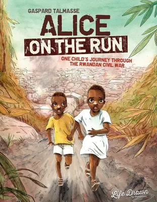 Alice pe fugă: Călătoria unui copil prin războiul civil din Rwanda - Alice on the Run: One Child's Journey Through the Rwandan Civil War