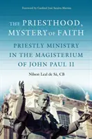 Preoția, mister al credinței: Slujirea preoțească în Magisteriul lui Ioan Paul al II-lea - The Priesthood, Mystery of Faith: Priestly Ministry in the Magisterium of John Paul II