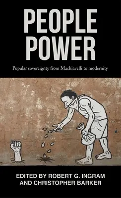 Puterea poporului: Suveranitatea populară de la Machiavelli la modernitate - People Power: Popular Sovereignty from Machiavelli to Modernity